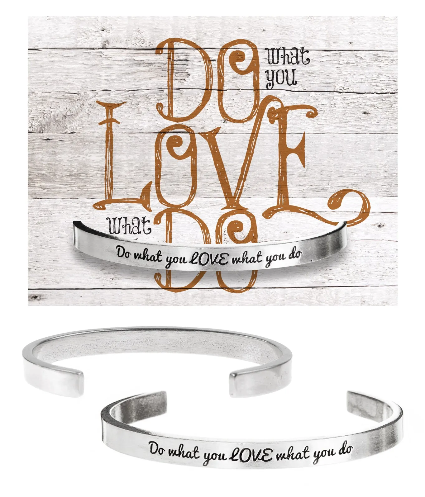 Do what you LOVE what you do Quotable Cuff Bracelet