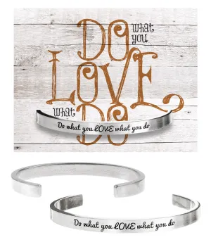 Do what you LOVE what you do Quotable Cuff Bracelet