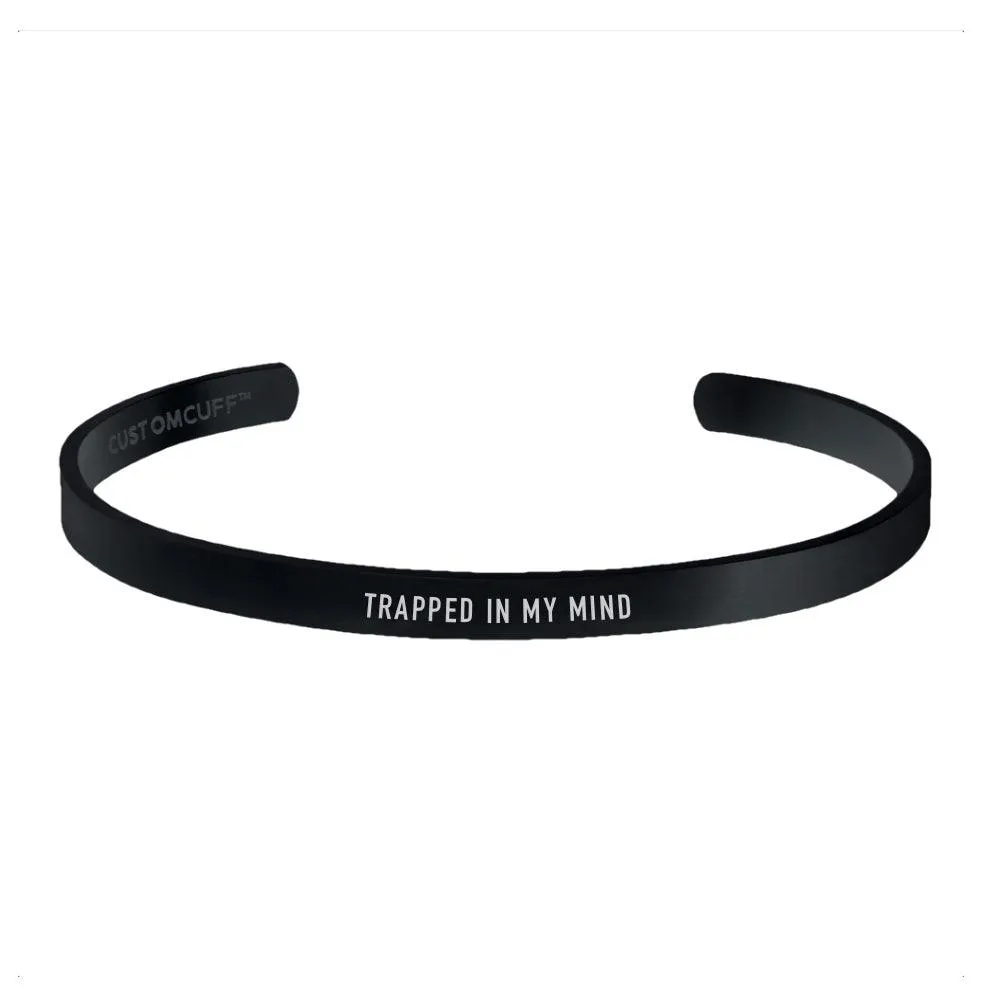 "TRAPPED IN MY MIND" CUFF