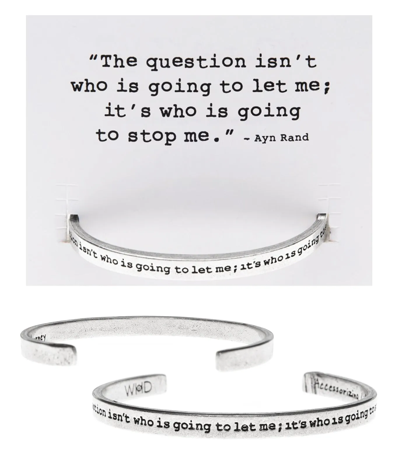 The Question isn't who is going to let me Quotable Cuff Bracelet - Ayn Rand